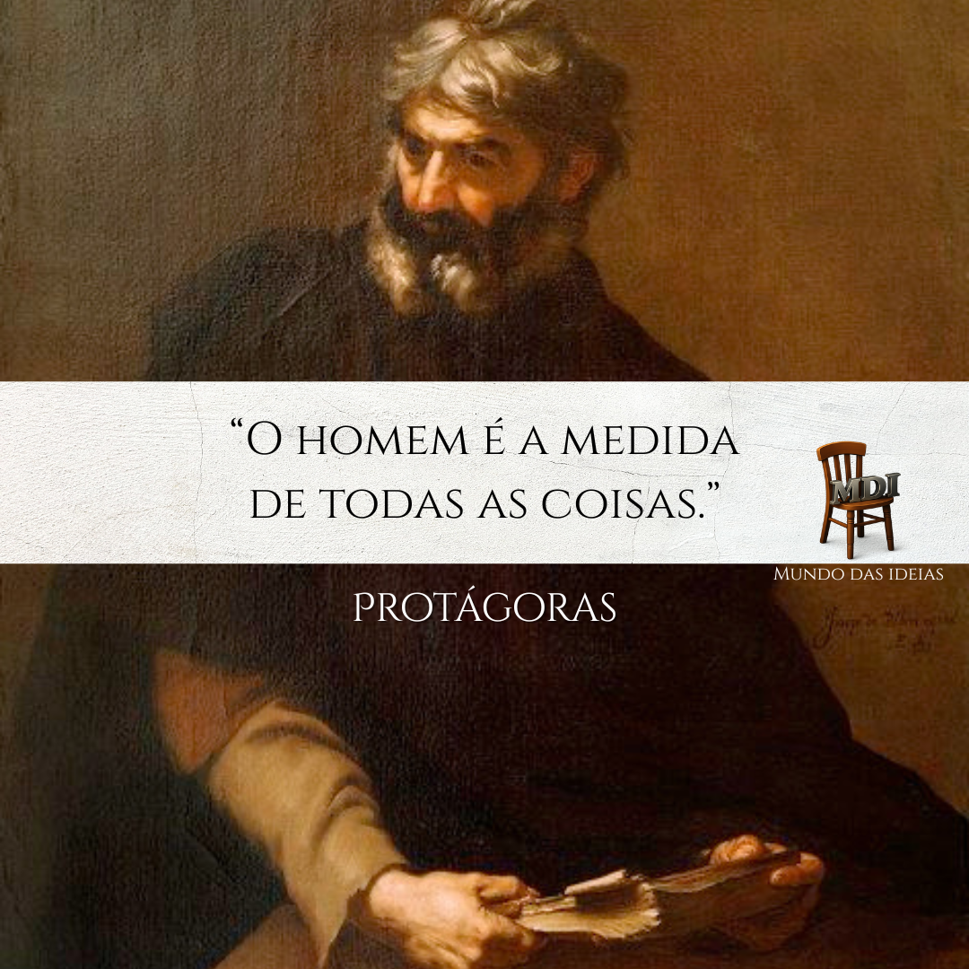 Protágoras: o homem é a medida de todas as coisas